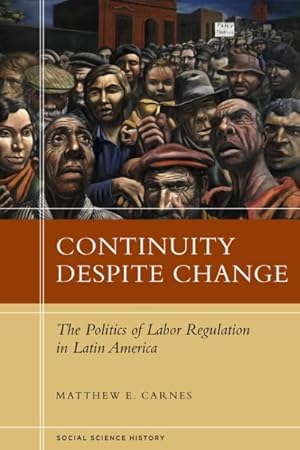 Image du vendeur pour Continuity Despite Change : The Politics of Labor Regulation in Latin America mis en vente par GreatBookPricesUK