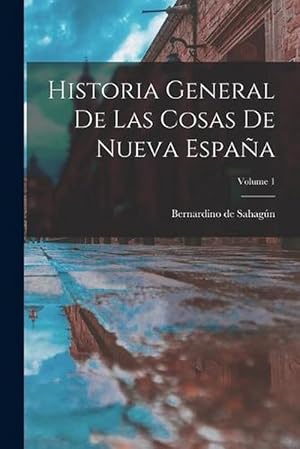 Image du vendeur pour Historia General De Las Cosas De Nueva Espana; Volume 1 (Paperback) mis en vente par Grand Eagle Retail