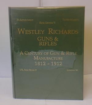 Image du vendeur pour Westley Rishards Guns And Rifles A Century Of Gun And Rifle Manufacture 1812-1912 mis en vente par Hereward Books