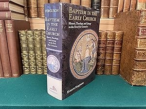 Image du vendeur pour Baptism in the Early Church: History, Theology, and Liturgy in the First Five Centuries mis en vente par St Philip's Books, P.B.F.A., B.A.