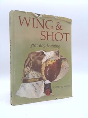 Bild des Verkufers fr Wing & Shot: Gun Dog Training zum Verkauf von ThriftBooksVintage