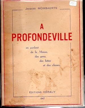 Seller image for A Profondeville, en parlant de la Meuse, des gens, des btes et des choses for sale by L'ivre d'Histoires