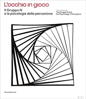 Seller image for Trick of the Eye : The Gruppo N and the Psychology of Perception /// L'occhio in gioco Il Gruppo N e la psicologia della percezione. for sale by BOOKSELLER  -  ERIK TONEN  BOOKS