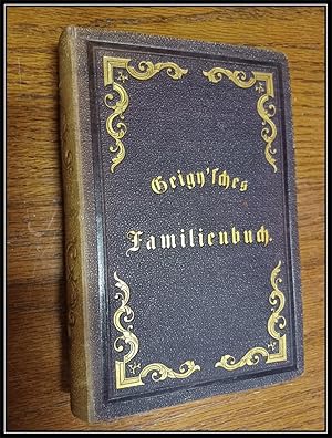 Geigy'sches Familienbuch. Lieder und Sprüche in Freud und Leid. Der Familie gewidmet von Wilhelm ...