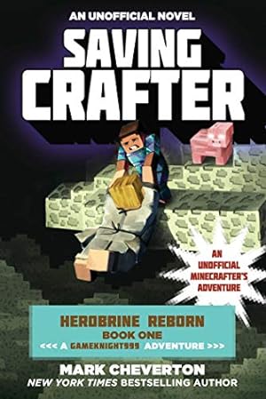 Seller image for Saving Crafter: Herobrine Reborn Book One: A Gameknight999 Adventure: An Unofficial Minecrafter's Adventure (Unofficial Minecrafters Herobrine Reborn) for sale by Reliant Bookstore