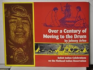 Bild des Verkufers fr Over a Century of Moving to the Drum: Salish Indian Celebrations on the Flathead Indian Reservation zum Verkauf von Cat's Cradle Books