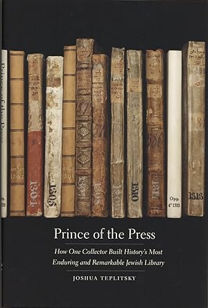 Prince of the Press: How One Collector Built History's Most Enduring and Remarkable Jewish Library