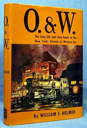 Bild des Verkufers fr O. & W., The Long Life And Slow Death Of The New York, Ontario & Western Railway zum Verkauf von Dennis McCarty Bookseller