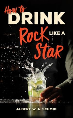 Seller image for How to Drink Like a Rock Star for sale by GreatBookPrices