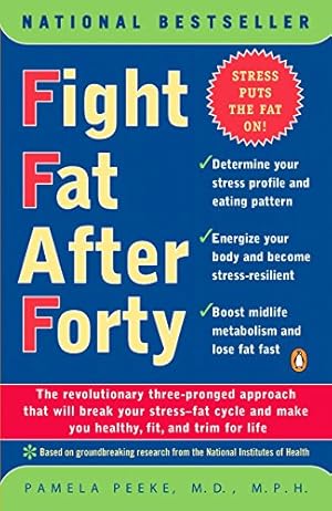 Seller image for Fight Fat After Forty: The Revolutionary Three-Pronged Approach That Will Break Your Stress-Fat Cycle and Make You Healthy, Fit, and Trim for Life for sale by Reliant Bookstore