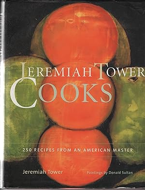 Imagen del vendedor de Jeremiah Tower Cooks: 250 Recipes From an American Master a la venta por Cher Bibler