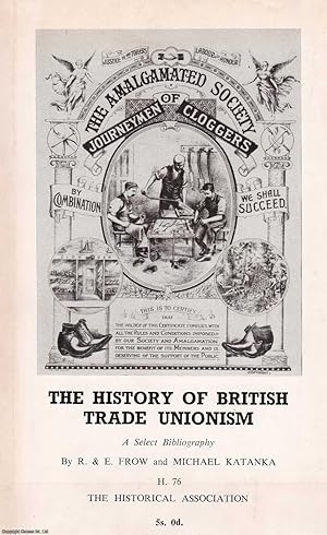 Imagen del vendedor de The History of British Trade Unionism. A Select Bibliography. Published by Historical Association 1969. a la venta por Cosmo Books
