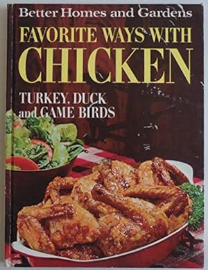 Seller image for Better Homes and Gardens Favorite Ways with Chicken, Turkey, Duck, and Game Birds for sale by Reliant Bookstore