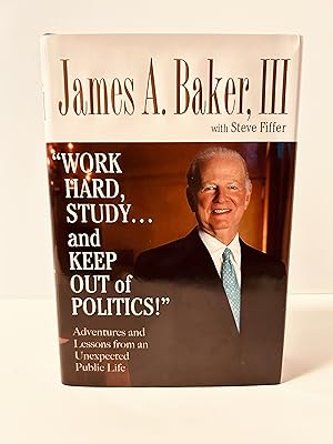 Seller image for Work Hard, Study and Keep Out of Politics!: Adventures and Lessons from an Unexpecteed Public Life for sale by Vero Beach Books