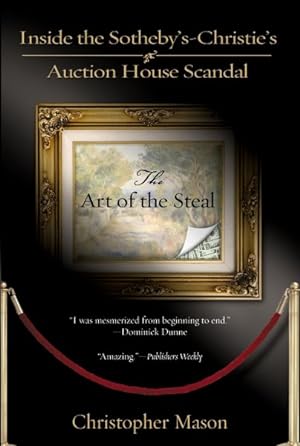 Imagen del vendedor de Art Of The Steal : Inside The Sotheby's-Christie's Auction House Scandal a la venta por GreatBookPrices