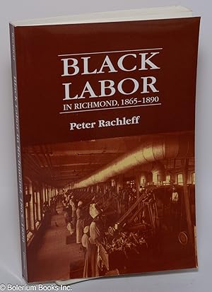 Seller image for Black labor in the south: Richmond, Virginia, 1865-1890 for sale by Bolerium Books Inc.