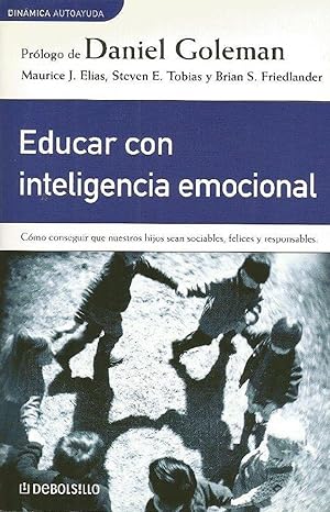 Imagen del vendedor de Educar Con Inteligencia Emocional: Como Conseguir Que Nuestros Hijos Sean Sociables, Felices Y Responsables, Prologo De Daniel Goleman (Spanish Edition) a la venta por Librairie Cayenne