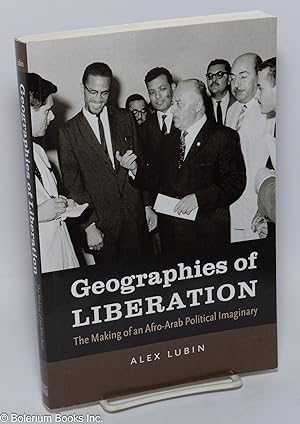 Bild des Verkufers fr Geographies of liberation; the making of an Afro-Arab Political Imaginary zum Verkauf von Bolerium Books Inc.