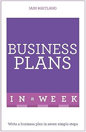 Bild des Verkufers fr Business Plans in a Week: Write a Business Plan in Seven Simple Steps zum Verkauf von WeBuyBooks