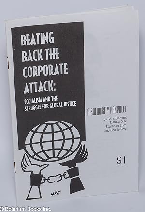 Imagen del vendedor de Beating Back the Corporate Attack: socialism and the struggle for global justice a la venta por Bolerium Books Inc.