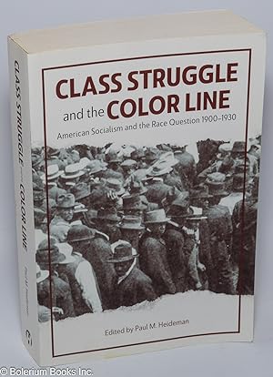 Class Struggle and the Color Line: American Socialism and the Race Question, 1900-1930