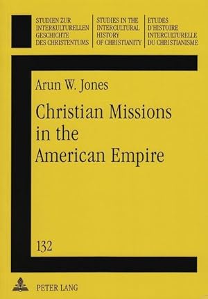 Bild des Verkufers fr Christian Missions in the American Empire zum Verkauf von BuchWeltWeit Ludwig Meier e.K.