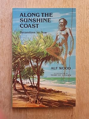 Immagine del venditore per Along the Sunshine Coast : Dreamtime to Now venduto da masted books