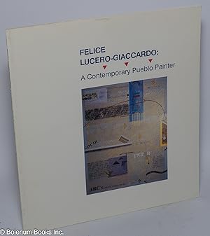 Image du vendeur pour Felice Lucero-Giaccardo: A Contemporary Pueblo Painter. 27 January - 7 April, 1991 mis en vente par Bolerium Books Inc.