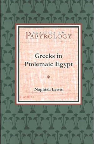 Seller image for Greeks in Ptolemaic Egypt : Case Studies in the Social History of the Hellenistic World for sale by GreatBookPrices