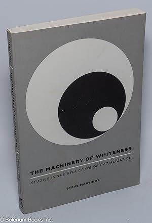 Imagen del vendedor de The machinery of whiteness: studies in the structure of racialization a la venta por Bolerium Books Inc.