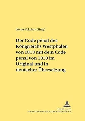 Imagen del vendedor de Der Code pnal des Knigreichs Westphalen von 1813 mit dem Code pnal von 1810 im Original und in deutscher bersetzung a la venta por BuchWeltWeit Ludwig Meier e.K.