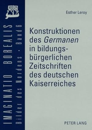 Seller image for Konstruktionen des "Germanen" in bildungsbrgerlichen Zeitschriften des deutschen Kaiserreiches for sale by BuchWeltWeit Ludwig Meier e.K.