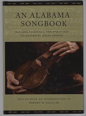 Seller image for An Alabama Songbook: Ballads, Folksongs, and Spirituals Collected by Byron Arnol for sale by Turn-The-Page Books