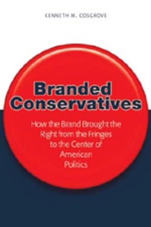 Seller image for Branded Conservatives for sale by BuchWeltWeit Ludwig Meier e.K.