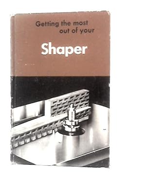 Seller image for Getting the Most Out of Your Shaper for sale by World of Rare Books