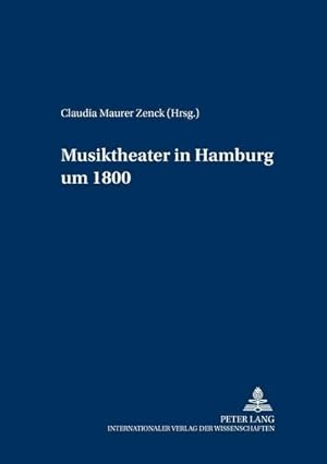 Imagen del vendedor de Musiktheater in Hamburg um 1800 a la venta por BuchWeltWeit Ludwig Meier e.K.