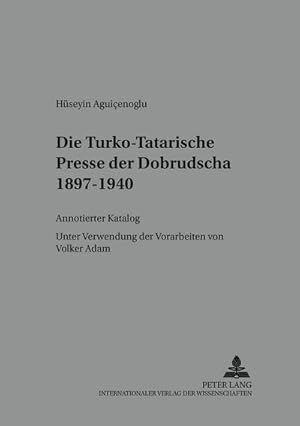 Seller image for Die Turko-Tatarische Presse der Dobrudscha 1897-1940 for sale by BuchWeltWeit Ludwig Meier e.K.