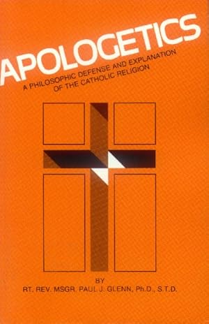 Apologetics: A Class Manual in the Philosophy of the Catholic Religion