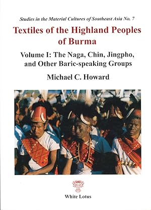 Immagine del venditore per Textiles of the Highland Peoples of Burma Vol. 1: The Naga, Chin, Jingpho and Other Baric-Speaking Groups venduto da Orchid Press