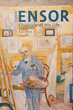 Imagen del vendedor de James Ensor: Chronicle of His Life, 1860-1949 a la venta por Snowden's Books