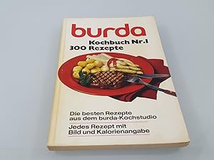 Burda Kochbuch Nr. 1 ; 300 Rezepte ; Die besten Rezepte aus dem Burda-Kochstudio