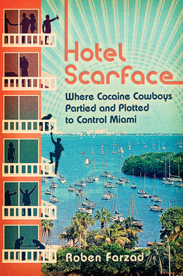 Imagen del vendedor de Hotel Scarface: Where Cocaine Cowboys Partied and Plotted to Control Miami (Paperback or Softback) a la venta por BargainBookStores