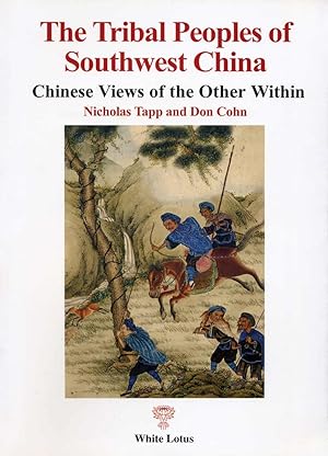 Imagen del vendedor de Tribal Peoples of Southwest China: Chinese Views of the Other Within a la venta por Orchid Press