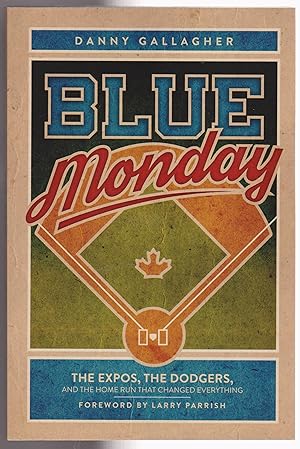 Blue Monday: The Expos, the Dodgers, and the Home Run That Changed Everything