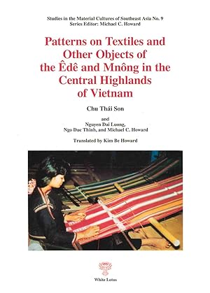 Seller image for Patterns on Textiles and Other Objects of the d and Mnng in the Central Highlands of Vietnam for sale by Orchid Press