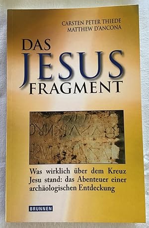 Imagen del vendedor de Das Jesus-Fragment : Was wirklich ber dem Kreuz Jesu stand: das Abenteuer einer archologischen Entdeckung. a la venta por Antiquariat Peda