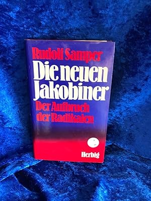 Seller image for Die neuen Jakobiner: Der Aufbruch der Radikalen Der Aufbruch der Radikalen for sale by Antiquariat Jochen Mohr -Books and Mohr-