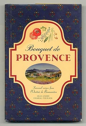 Seller image for Bouquet de Provence: Seasonal Recipes from L'Ousta de Baumanire for sale by Between the Covers-Rare Books, Inc. ABAA