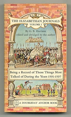 Seller image for The Elizabethan Journals Volume 1: Being a Record of Those Things Most Talked of During the Years 1591-1597 for sale by Between the Covers-Rare Books, Inc. ABAA
