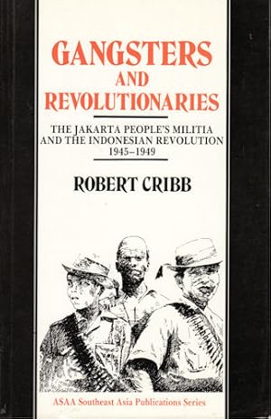 Immagine del venditore per Gangsters and Revolutionaries. The Jakarta People's Militia and the Indonesian Revolution 1945-1949. venduto da Asia Bookroom ANZAAB/ILAB